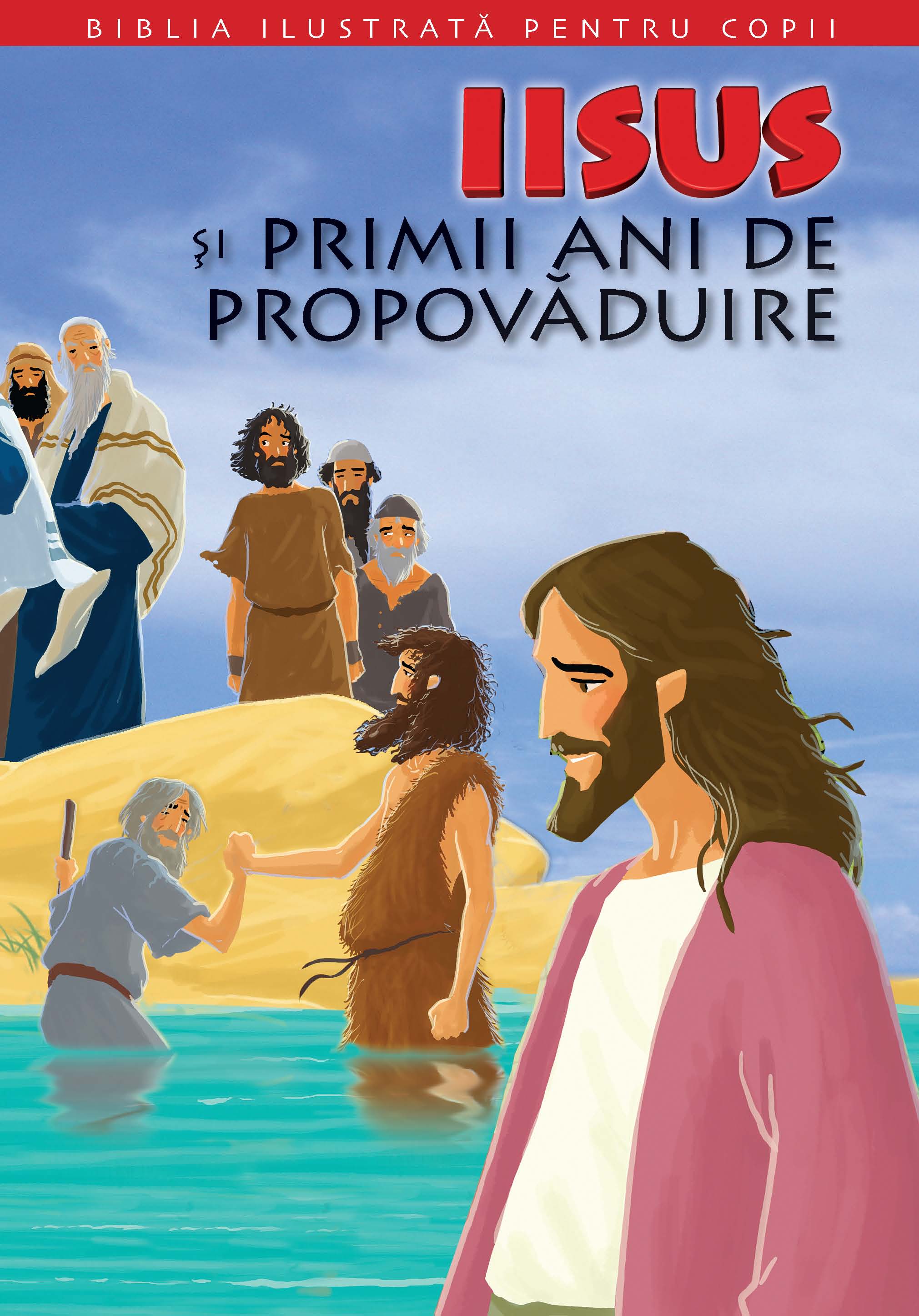 Biblia ilustrată pentru copii. iisus și primii ani de propovăduire