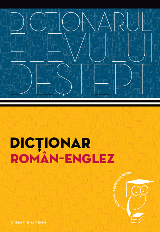 Dicționar român - englez. dicționarul elevului deștept