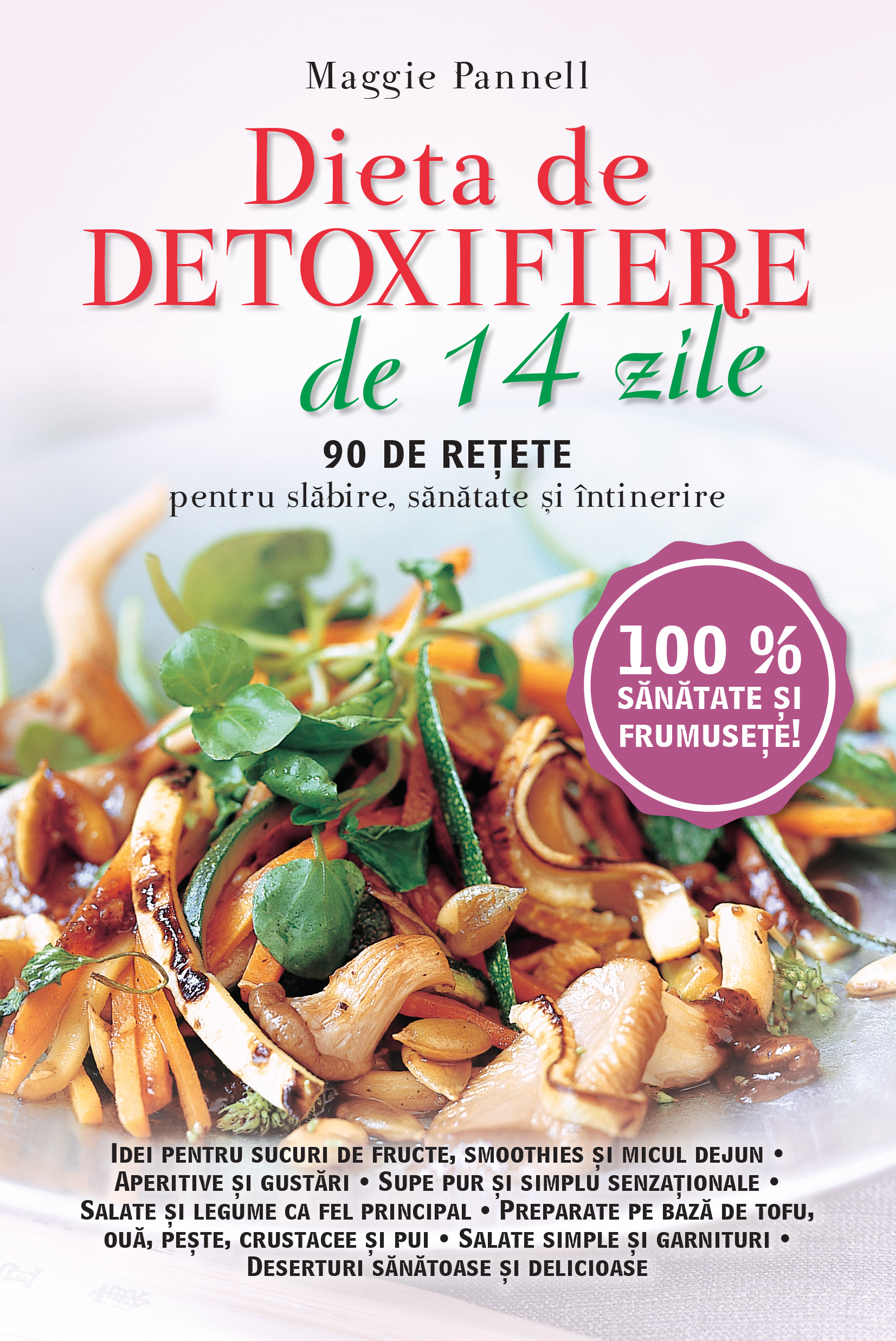 Dieta de detoxifiere de 14 zile. 90 de rețete pentru slăbire, sănătate și întreținere Cărți imagine 2022