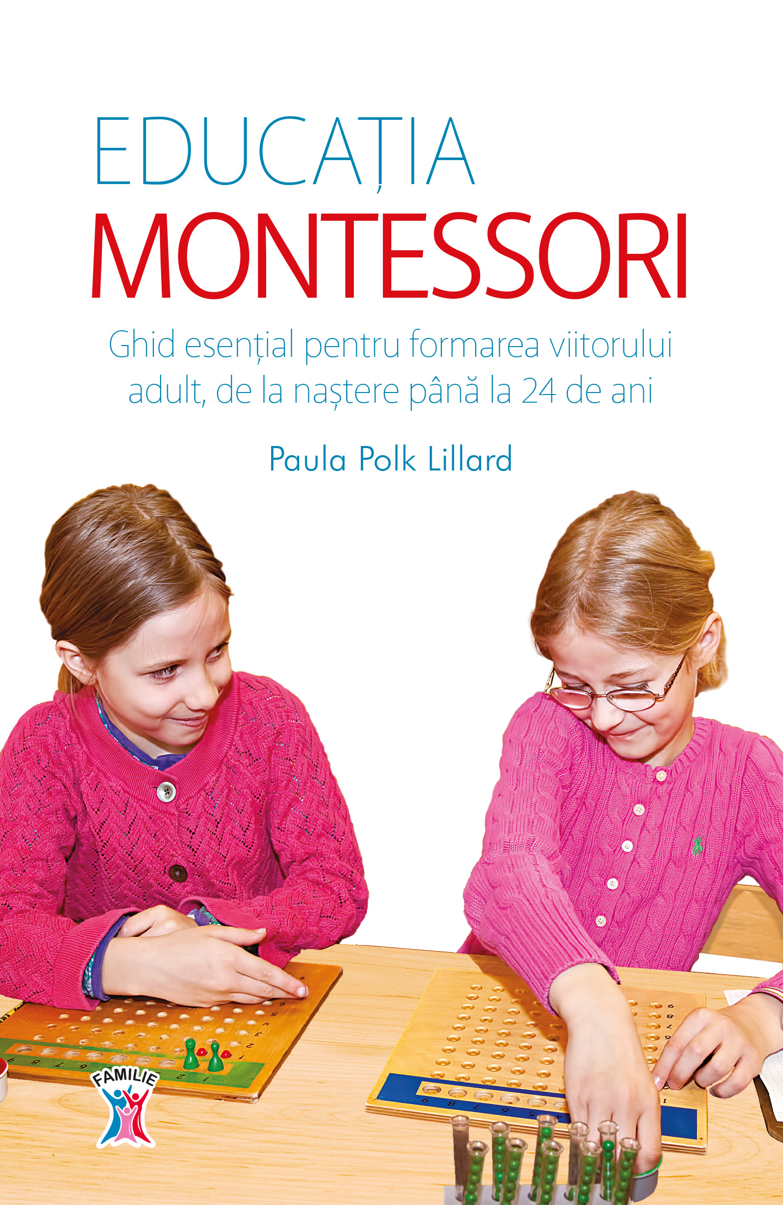 Educația Montessori. Ghid esențial pentru formarea viitorului adult, de la naștere până la 24 de ani adult imagine 2022