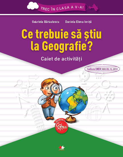Ce trebuie să știu la geografie? caiet de activități