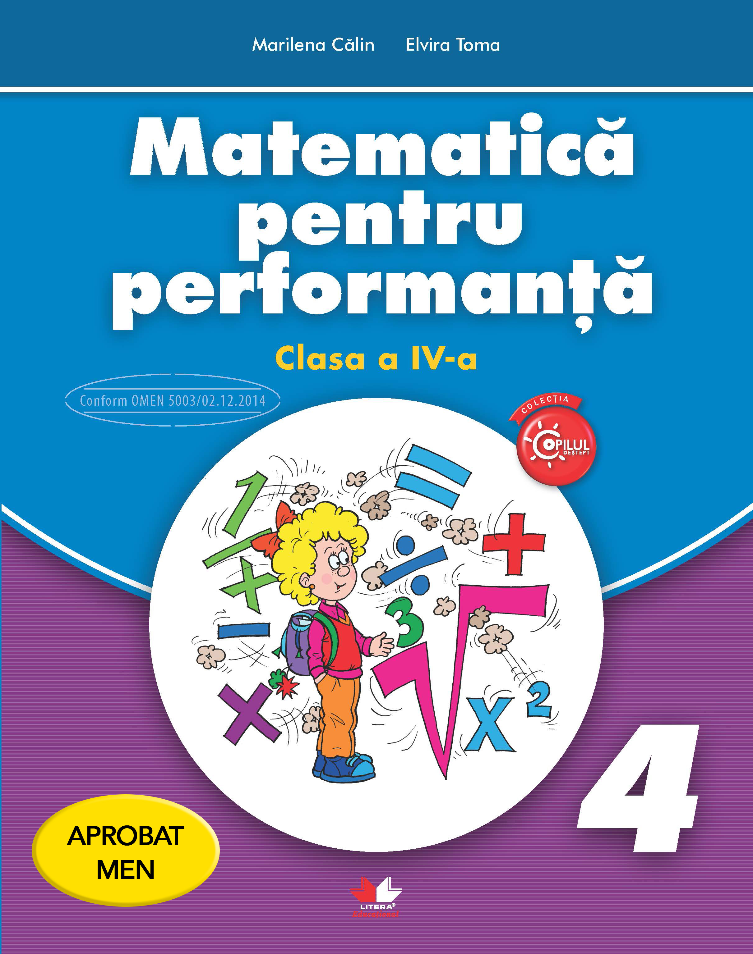 Litera Matematică pentru performanță. clasa a iv-a. aprobat de men prin ordinul 3022/08.01.2018