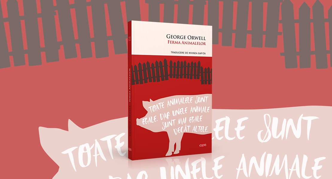 Luni, 8 februarie 2021, la toate chioșcurile de presă: cartea „Ferma animalelor” de George Orwell