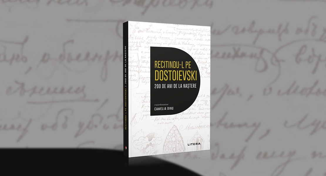 Bedros Horasangian despre volumul „Recitindu-l pe Dostoievski – 200 de ani de la naștere”