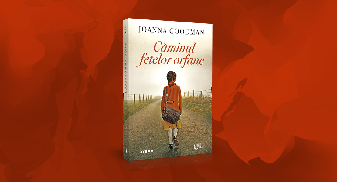Marți, 7 iunie 2022, la toate chioșcurile de presă: „Căminul fetelor orfane” de Joanna Goodman