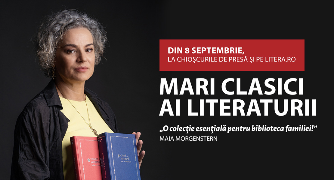 Editura Litera lansează o ediție de colecție: „Mari Clasici ai Literaturii“, esențială pentru biblioteca familiei