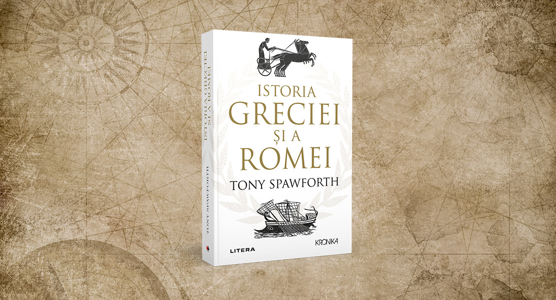 Miercuri, 21 septembrie 2022, la toate chioșcurile de presă: „ Istoria Greciei și a Romei“, de Tony Spawforth