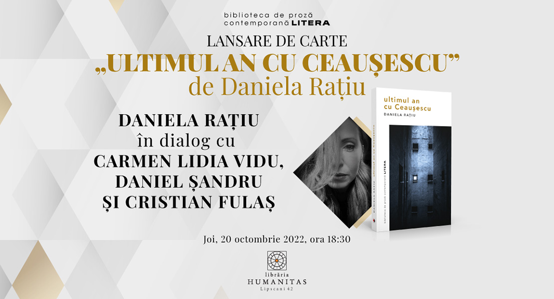 Eveniment editorial Litera, la București: lansarea cărții „Ultimul an cu Ceaușescu”, de Daniela Rațiu