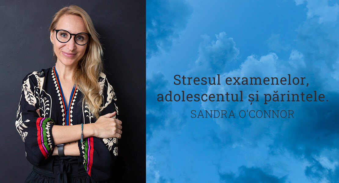 Psiholog dr. Sandra O’Connor: Stresul examenelor, adolescentul și părintele