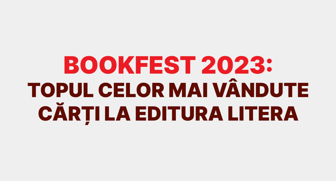 Bookfest 2023: Topul celor mai vândute cărți la Editura Litera