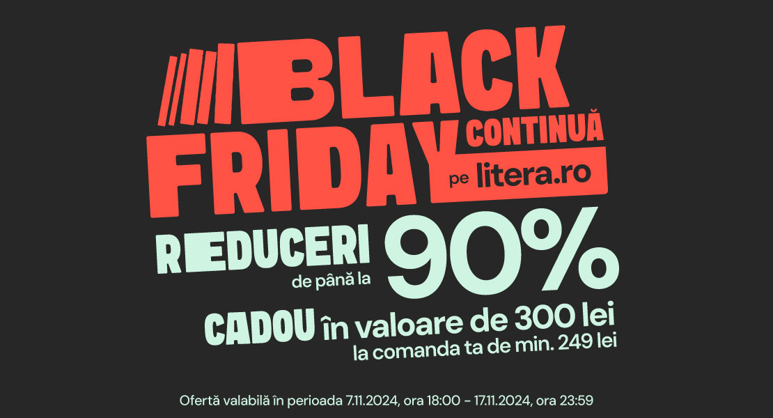 Black Friday continuă pe Litera.ro!