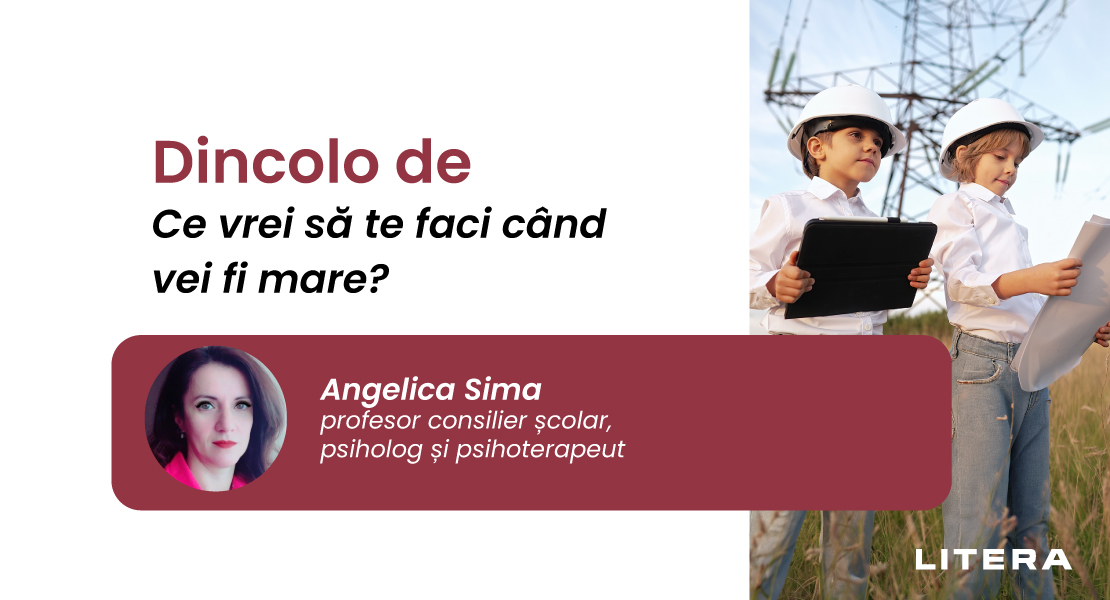 Dincolo de „Ce vrei să te faci când vei fi mare?”