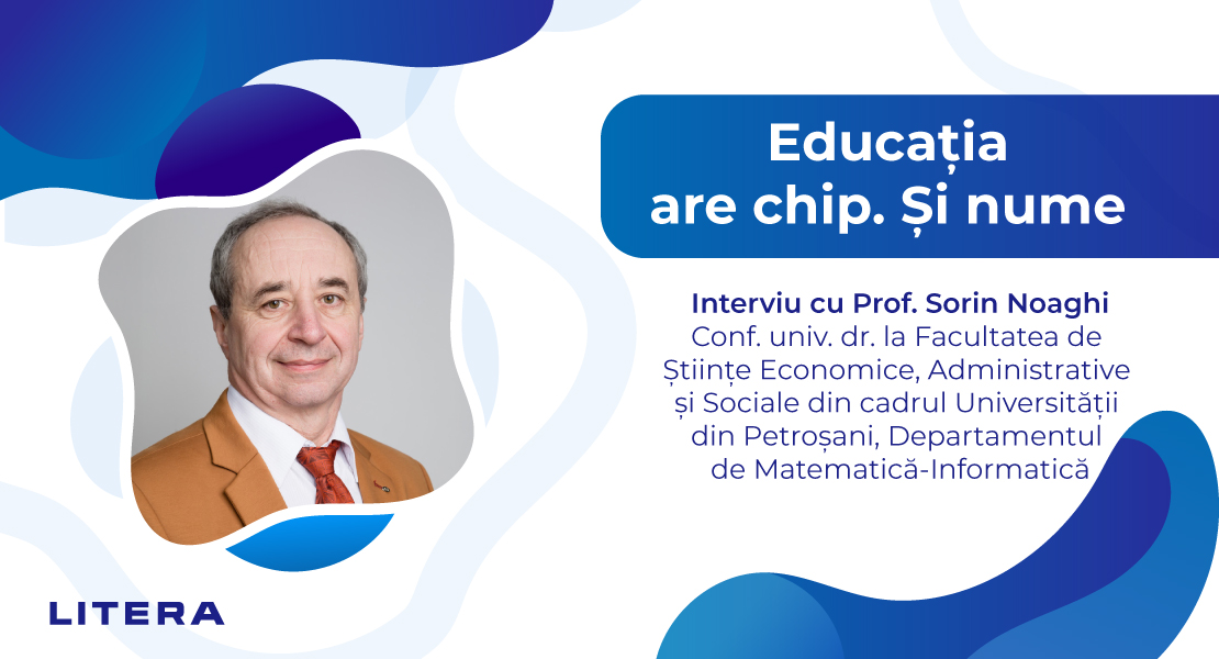 <strong>Educația are chip și nume | Prof. Sorin Noaghi: </strong>„Rezolvarea problemelor înseamnă construcția unui lanț logic valid de la ipoteză la concluzie, o abordare valoroasă în multe aspecte ale vieții.”