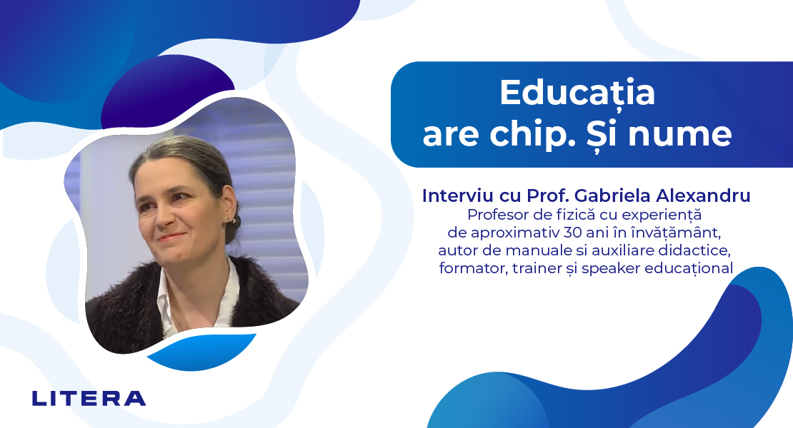<strong>Educația are chip și nume | Prof. Gabriela Alexandru: </strong>„Fizica este într-un fel o privire aruncată asupra realității. Realitatea e complexă, elegantă, frumoasă? Atunci și fizica este.”