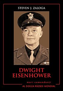 Dwight Eisenhower. Mari comandanți în al Doilea Război Mondial