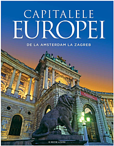 Capitalele Europei. De la Amsterdam la Zagreb