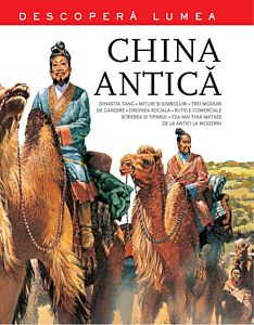 China Antică. Descoperă lumea. Vol. 3