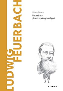 Volumul 61. Descopera Filosofia. Ludwig Feuerbach