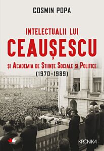 Intelectualii lui Ceaușescu și Academia de Științe Sociale și Politice (1970-1989 )