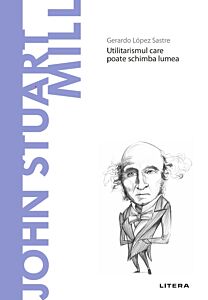 Volumul 45. Descopera Filosofia. John Stuart Mill
