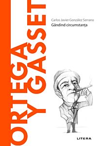 Volumul 47. Descopera Filosofia. Ortega y Gasset