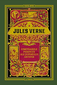 Volumul 23. Jules Verne. Uimitoarele peripetii ale jupanului Antifer