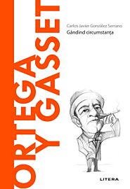 Volumul 47. Descopera Filosofia. Ortega y Gasset
